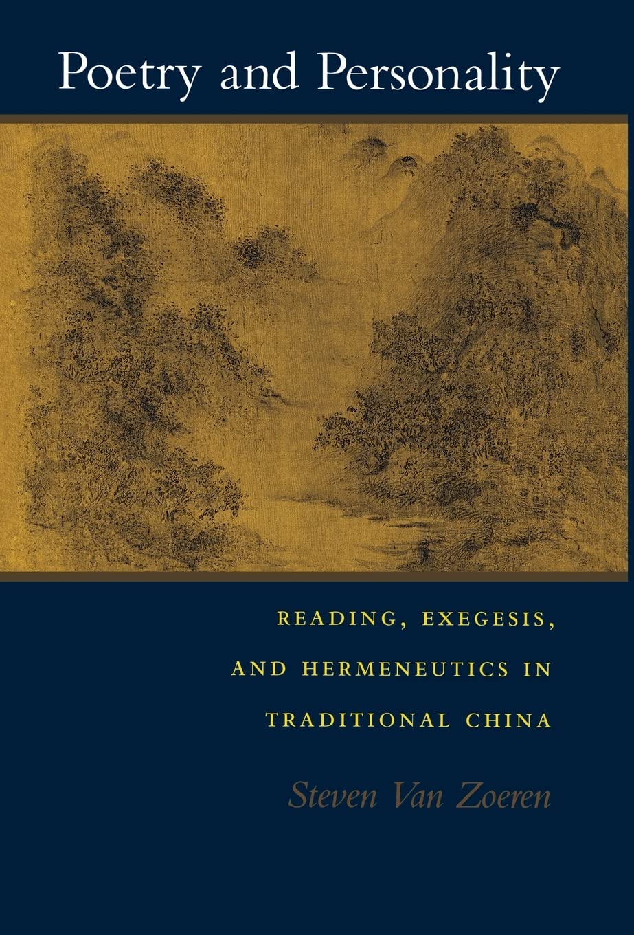 Poetry And Personality: Reading, Exegesis, And Hermeneutics In Traditional China,Used
