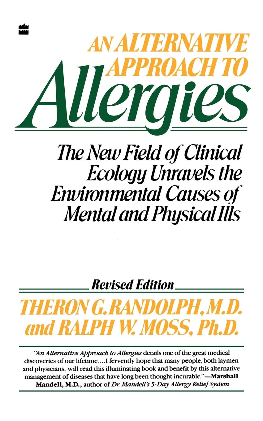 Alternative Approach to Allergies, An: The New Field of Clinical Ecology Unravels the Environmental Causes of,New