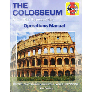 The Colosseum: Design  Construction  Events: A Detailed Examination Of This Iconic Building And Its Use Throughout The Centuri