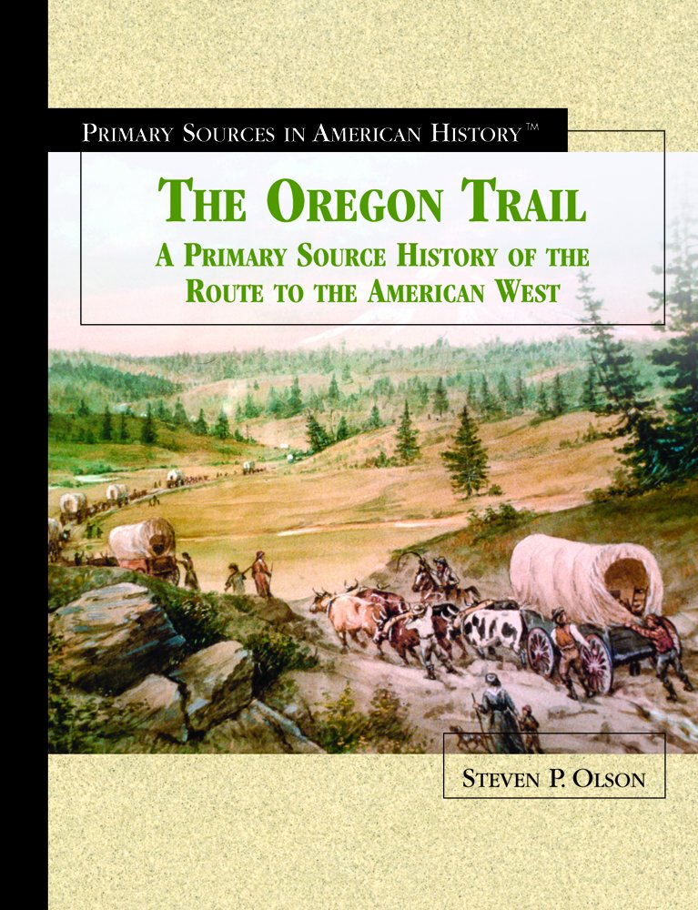 The Oregon Trail: A Primary Source History of the Route to the American West (Primary Sources in American History),Used