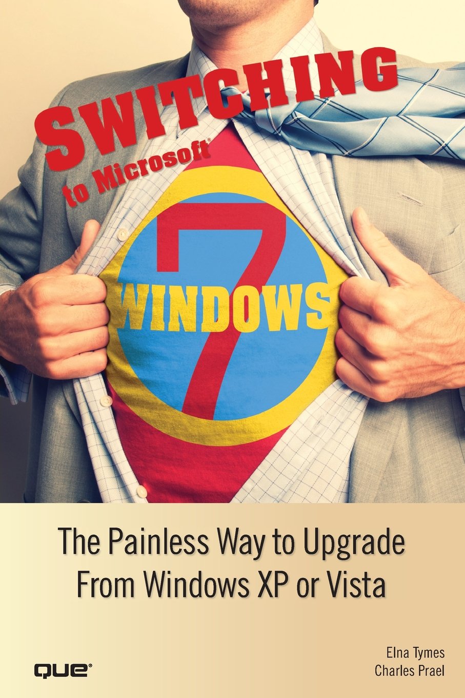 Switching to Microsoft Windows 7: The Painless Way to Upgrade from Windows XP or Vista,Used