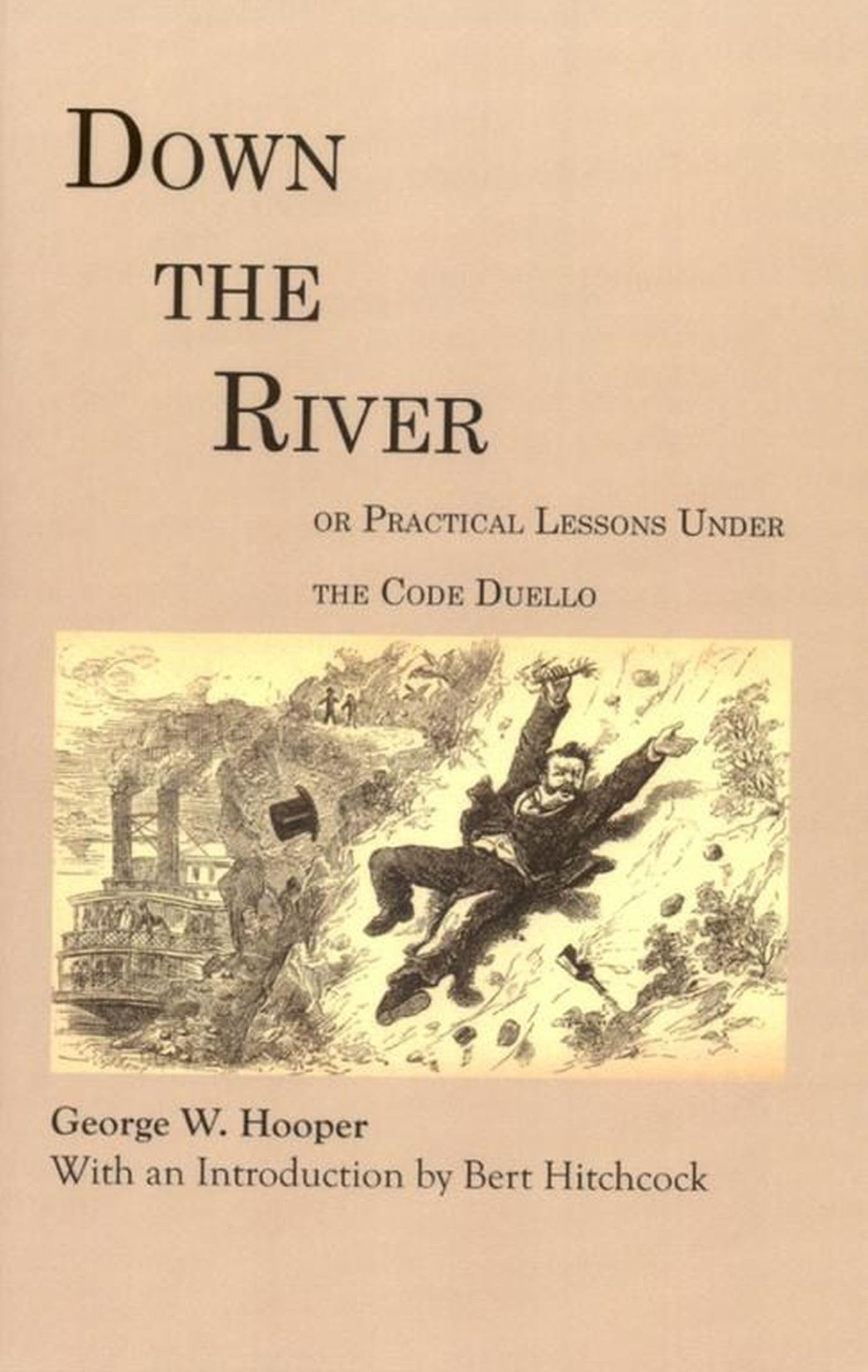 Down the River: or Practical Lessons Under The Code Duello (Library of Alabama Classics),Used