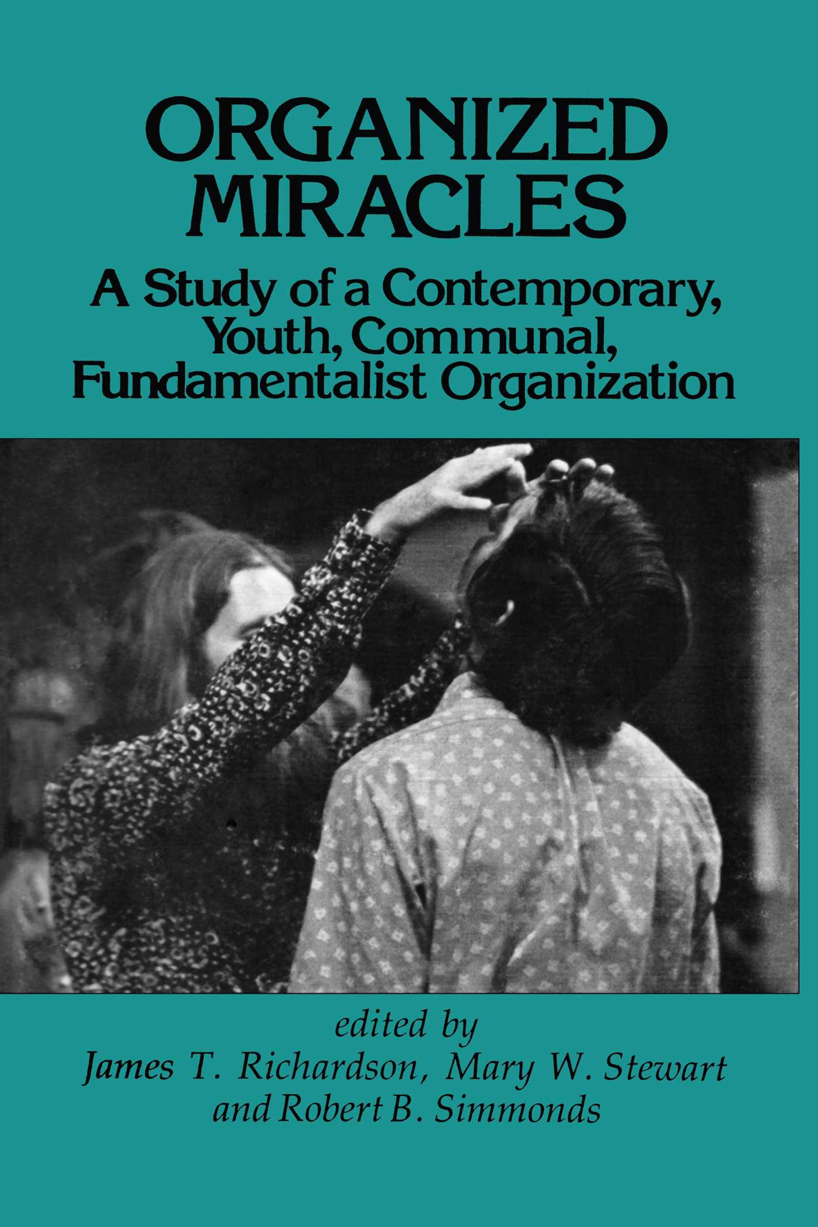 Organized Miracles: Study of a Contemporary Youth Communal Fundamentalist Organization,Used