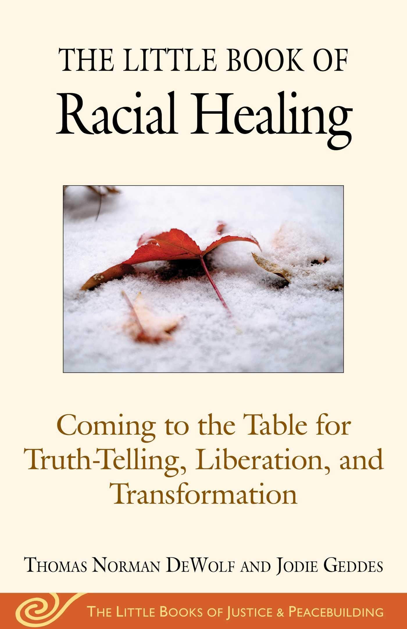 The Little Book of Racial Healing: Coming to the Table for TruthTelling, Liberation, and Transformation (Justice and Peacebuild,Used