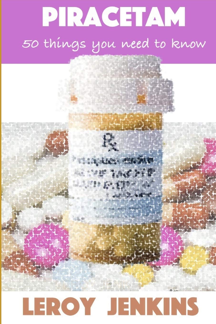 Piracetam: 50 things you need to know: Brain boosting nootropics,Used