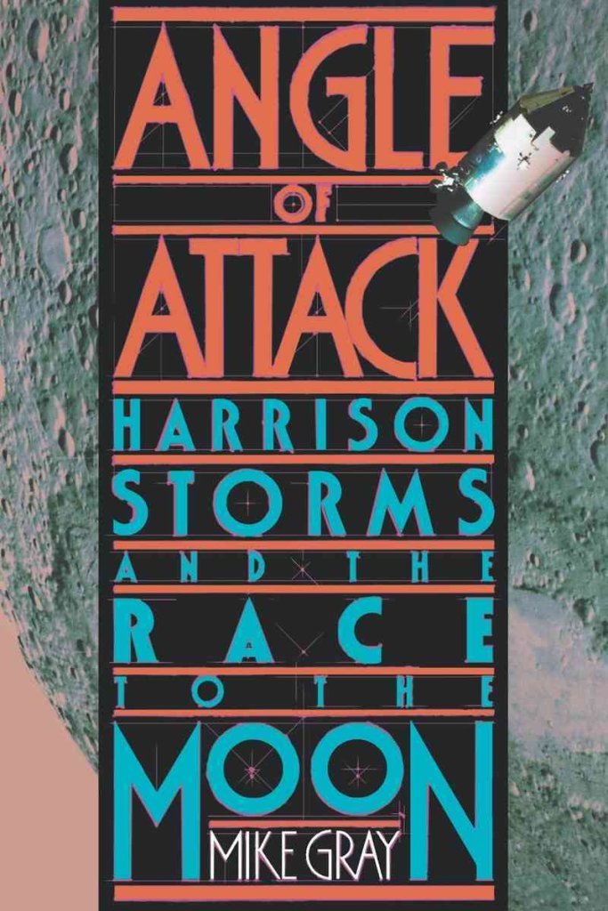 Angle of Attack: Harrison Storms and the Race to the Moon,Used