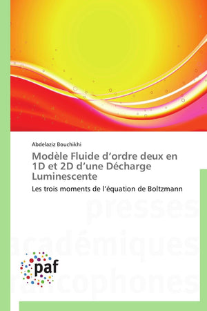 Modle Fluide dordre deux en 1D et 2D dune Dcharge Luminescente: Les trois moments de lquation de Boltzmann (Omn.Pres.Franc.),Used