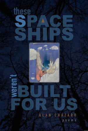 These Spaceships WerenT Built For Us: Poems