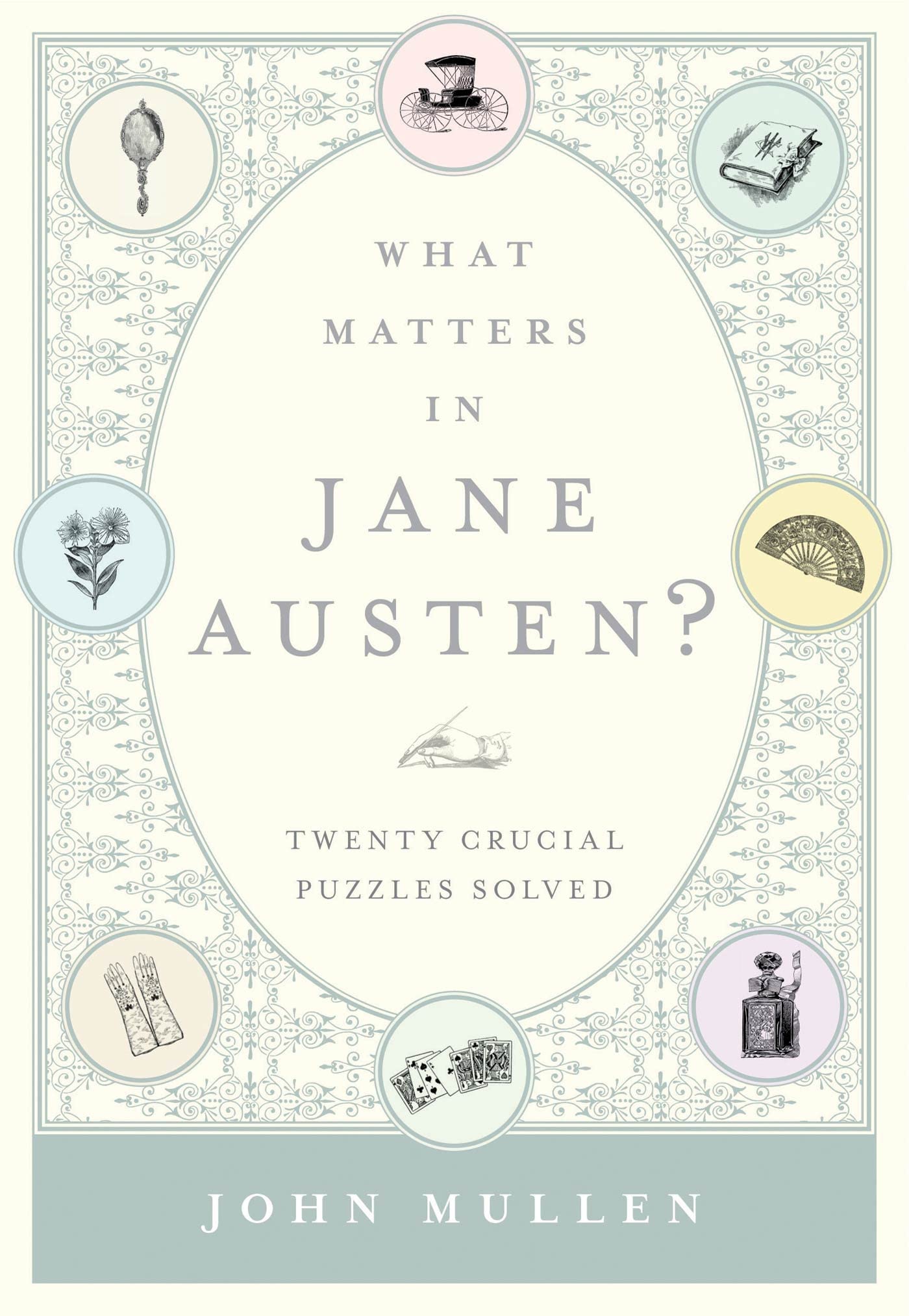 What Matters In Jane Austen?: Twenty Crucial Puzzles Solved