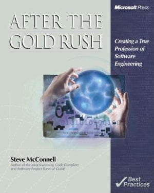 After the Gold Rush: Creating a True Profession of Software Engineering (DVBest Practices),Used