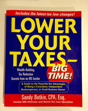 Lower Your Taxes  Big Time! : WealthBuilding, Tax Reduction Secrets from an IRS Insider,Used