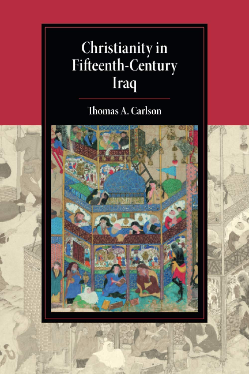 Christianity in FifteenthCentury Iraq (Cambridge Studies in Islamic Civilization),Used