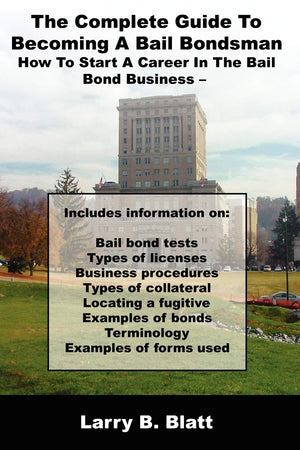 The Complete Guide To Becoming A Bail Bondsman: How To Start A Career In The Bail Bond Business,Used