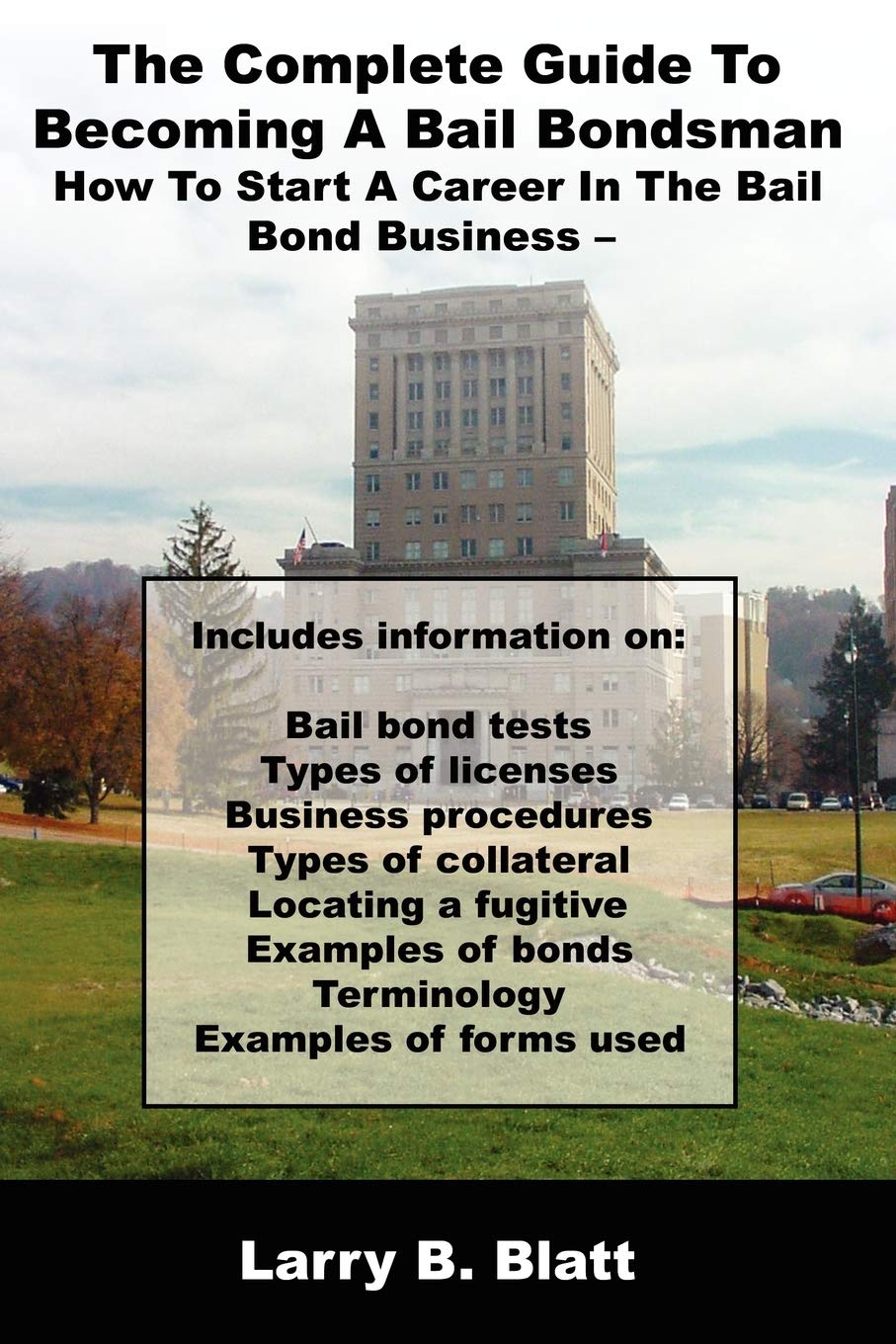 The Complete Guide To Becoming A Bail Bondsman: How To Start A Career In The Bail Bond Business,Used