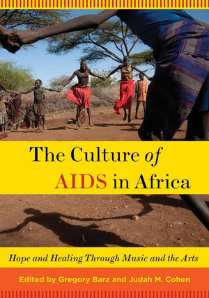 The Culture Of Aids In Africa: Hope And Healing Through Music And The Arts,Used