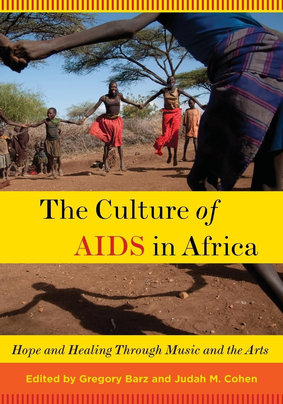 The Culture Of Aids In Africa: Hope And Healing Through Music And The Arts,Used