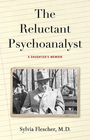 The Reluctant Psychoanalyst: A DaughterS Memoir