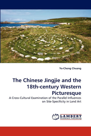 The Chinese Jingjie and the 18thcentury Western Picturesque: A CrossCultural Examination of the Parallel Influences on SiteSp,Used