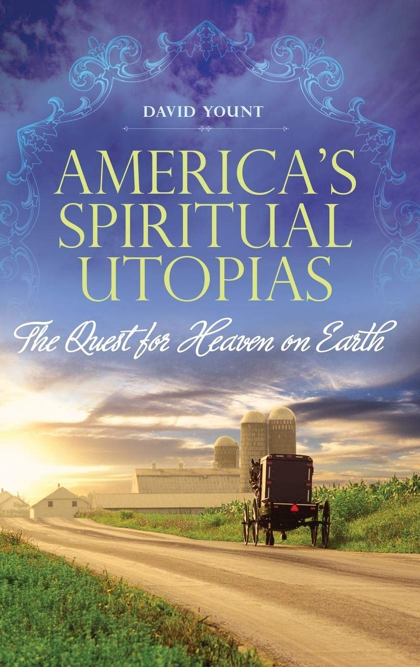 America'S Spiritual Utopias: The Quest For Heaven On Earth,New