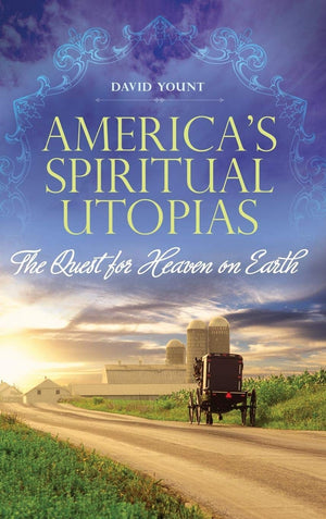 America's Spiritual Utopias: The Quest for Heaven on Earth,Used