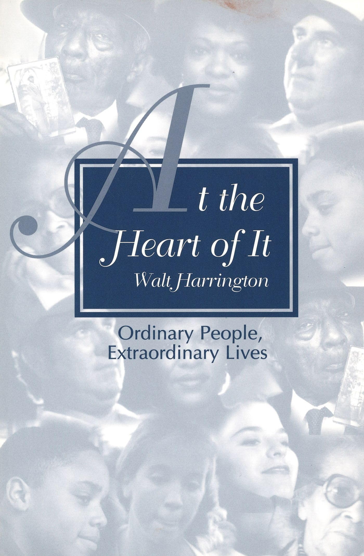 At the Heart of It: Ordinary People, Extraordinary Lives (Volume 1),Used