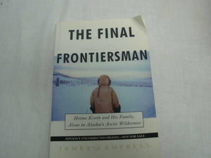 The Final Frontiersman: Heimo Korth and His Family, Alone in Alaska's Arctic Wilderness,Used