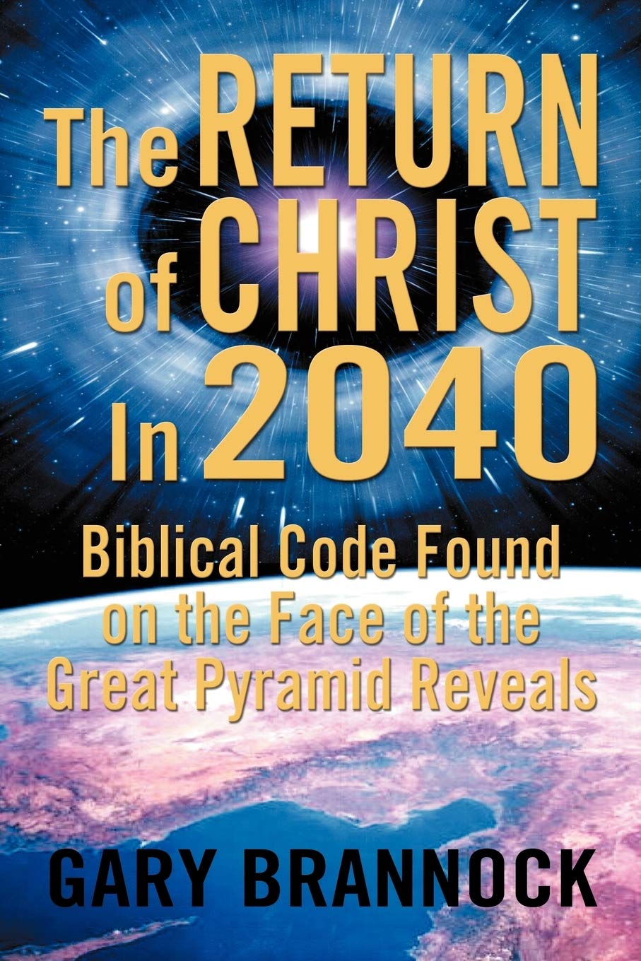 Biblical Code Found On The Face Of The Great Pyramid Reveals: The Return Of Christ In 2040: Biblical Code Found On The Face Of T,Used