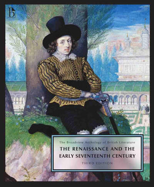 The Broadview Anthology of British Literature Volume 2: The Renaissance and the Early Seventeenth Century  Third Edition,New
