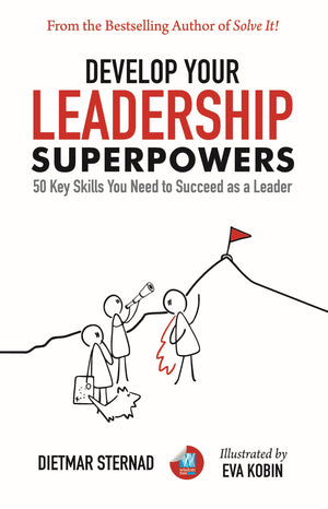 Develop Your Leadership Superpowers: 50 Key Skills You Need To Succeed As A Leader