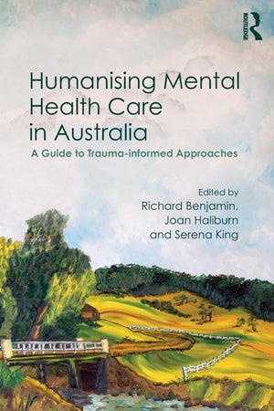 Humanising Mental Health Care in Australia: A Guide to Traumainformed Approaches,Used