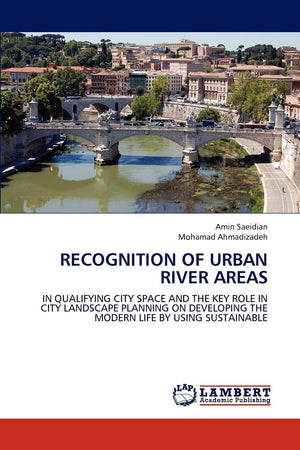 RECOGNITION OF URBAN RIVER AREAS: IN QUALIFYING CITY SPACE AND THE KEY ROLE IN CITY LANDSCAPE PLANNING ON DEVELOPING THE MODERN ,Used