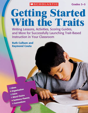 Getting Started With The Traits: 35: Writing Lessons, Activities, Scoring Guides, And More For Successfully Launching Traitbas,New