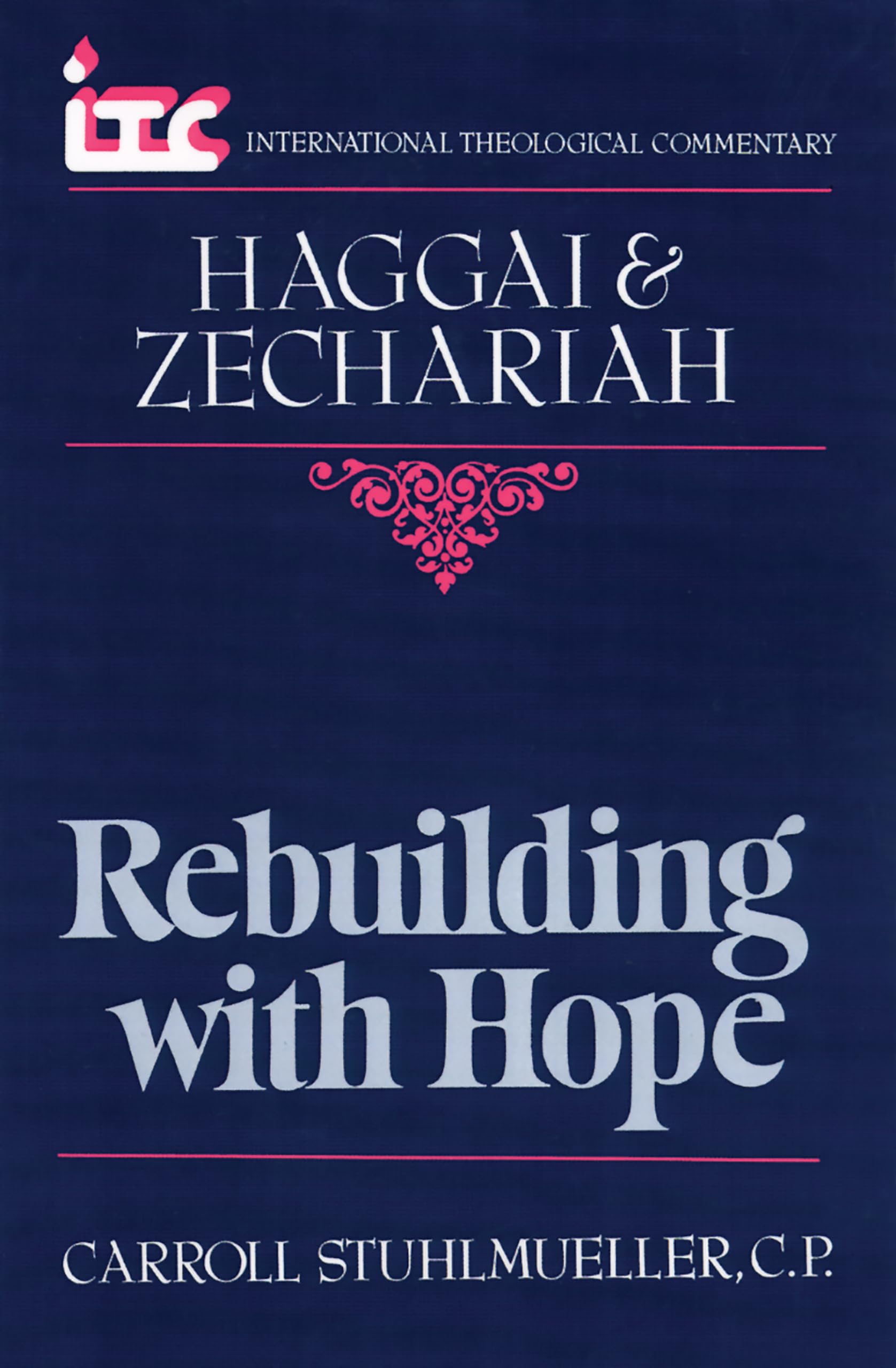 Haggai and Zechariah: Rebuilding with Hope (International Theological Commentary (ITC)),Used