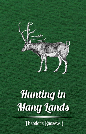 Hunting in Many Lands  The Book of the Boone and Crockett Club,Used