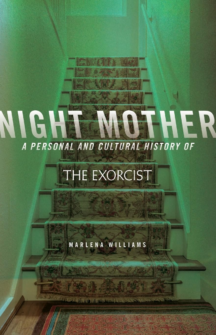 Night Mother: A Personal and Cultural History of The Exorcist (21st Century Essays),New