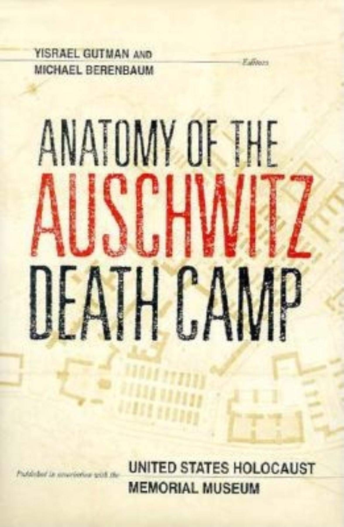 Anatomy Of The Auschwitz Death Camp