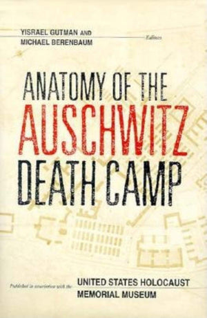 Anatomy Of The Auschwitz Death Camp