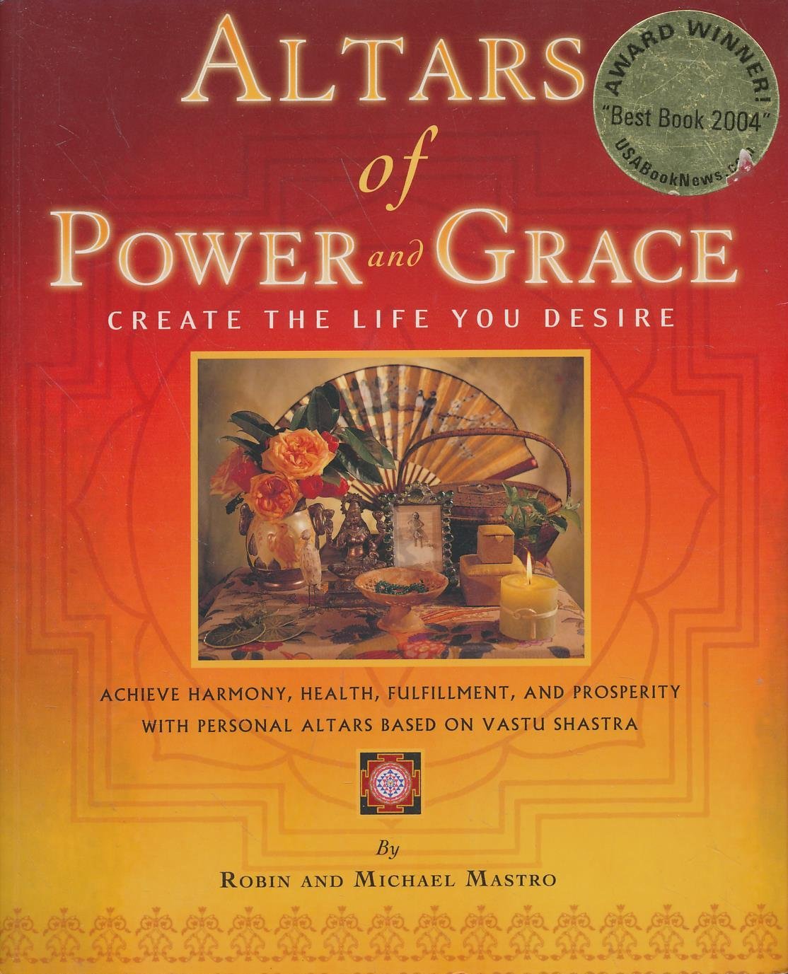 Altars Of Power And Grace: Create The Life You Desireachieve Harmony, Health, Fulfillment And Prosperity With Personal Altars
