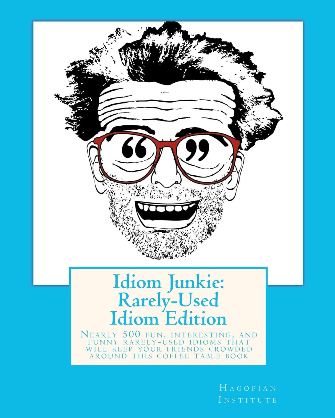 Idiom Junkie: RarelyUsed Idiom Edition: Nearly 500 fun, interesting, and funny rarelyused idioms that will keep your friends c,Used
