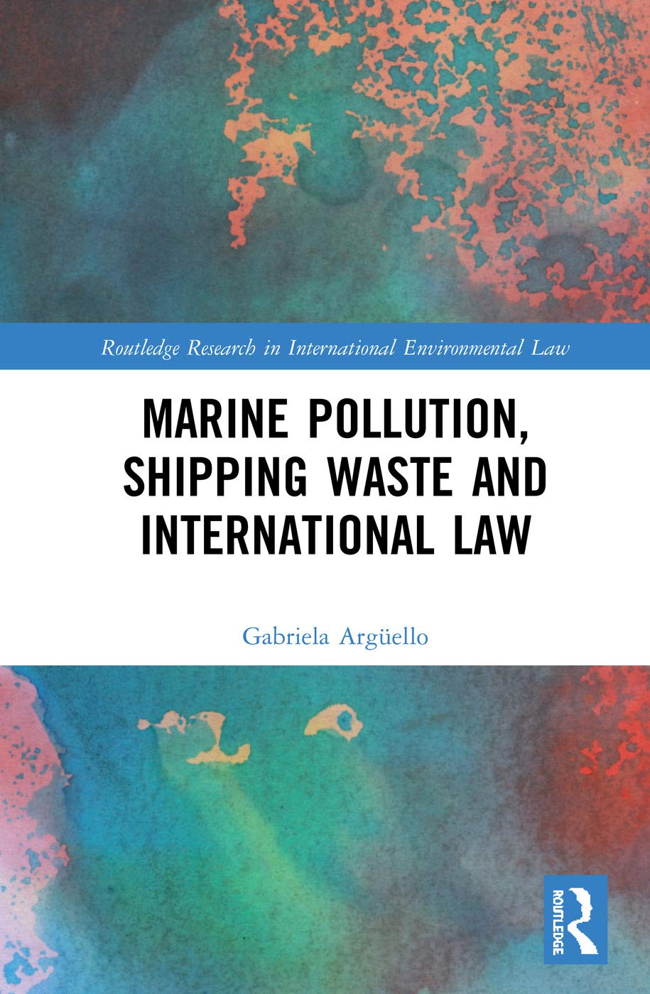 Marine Pollution, Shipping Waste and International Law (Routledge Research in International Environmental Law),Used