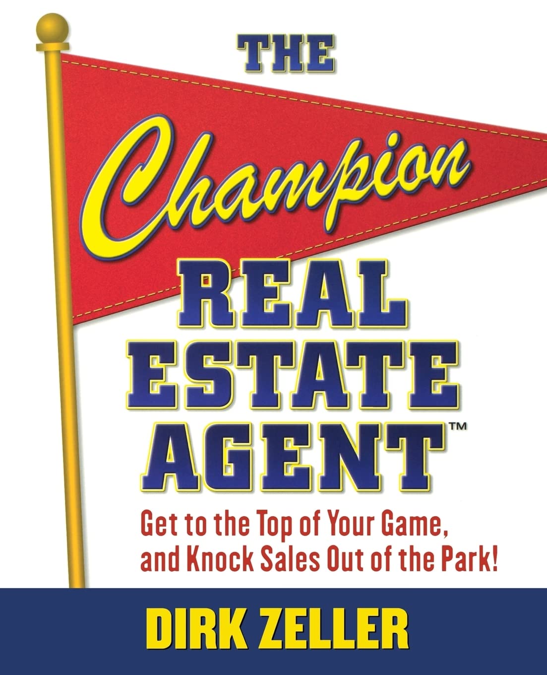 The Champion Real Estate Agent: Get to the Top of Your Game and Knock Sales Out of the Park,Used