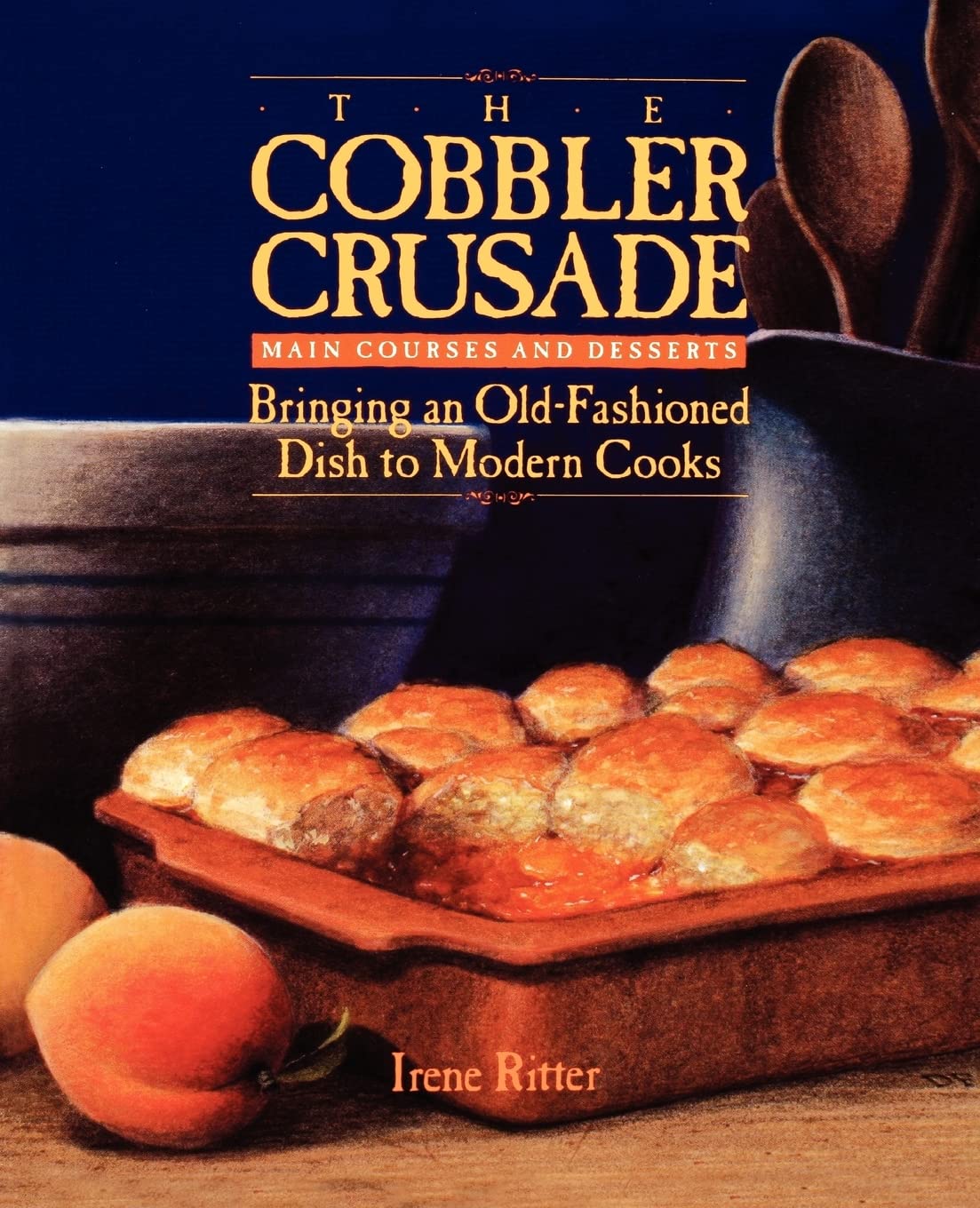 The Cobbler Crusade: Bringing An Oldfashioned Dish To Modern Cooks