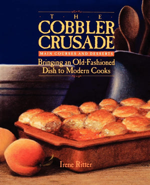 The Cobbler Crusade: Bringing An Oldfashioned Dish To Modern Cooks