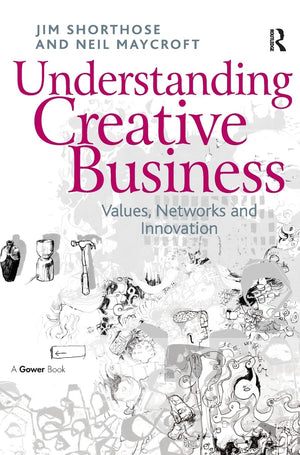 Understanding Creative Business: Values, Networks and Innovation (Gower Applied Research),Used