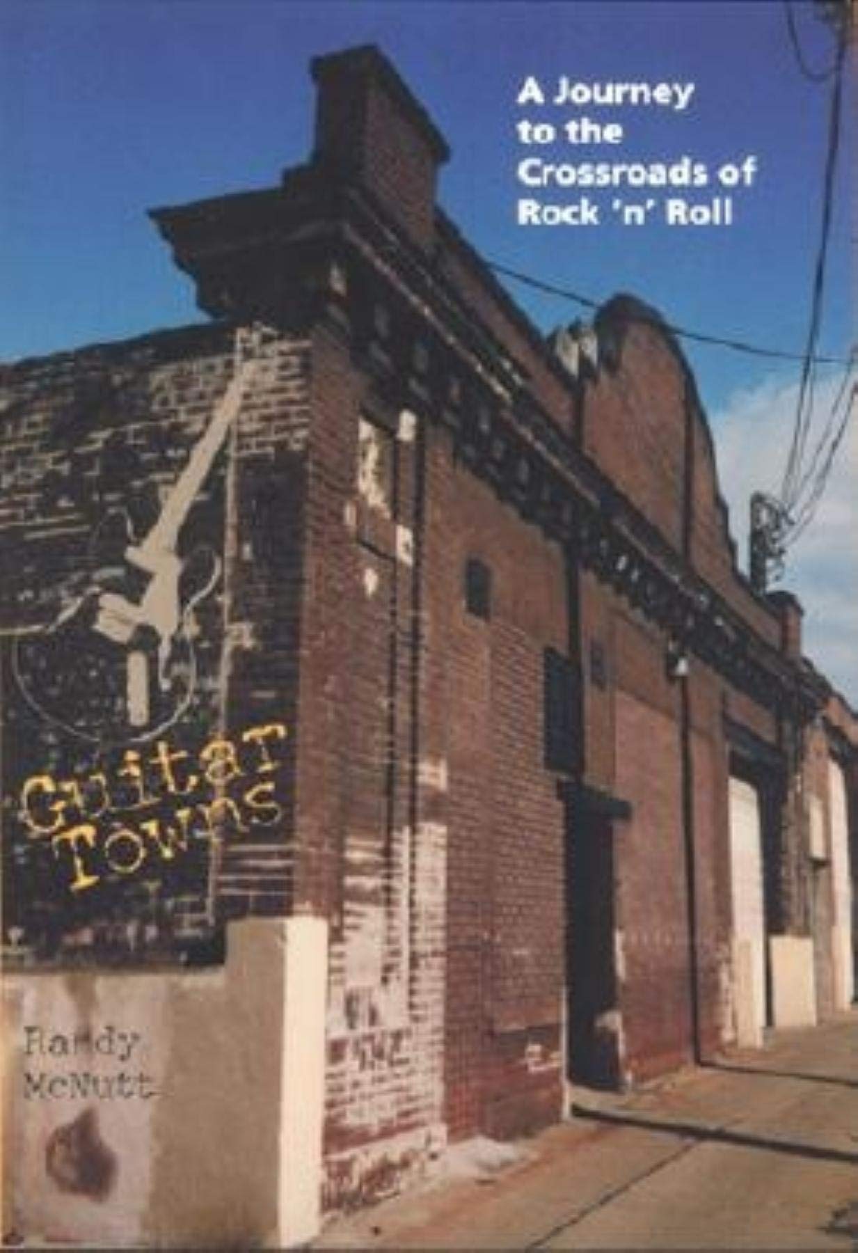 Guitar Towns: A Journey To The Crossroads Of Rock 'N' Roll