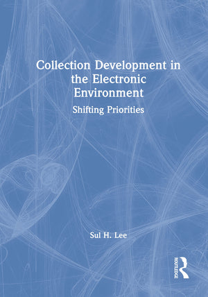 Collection Development in the Electronic Environment: Shifting Priorities (Journal of Library Administration),Used