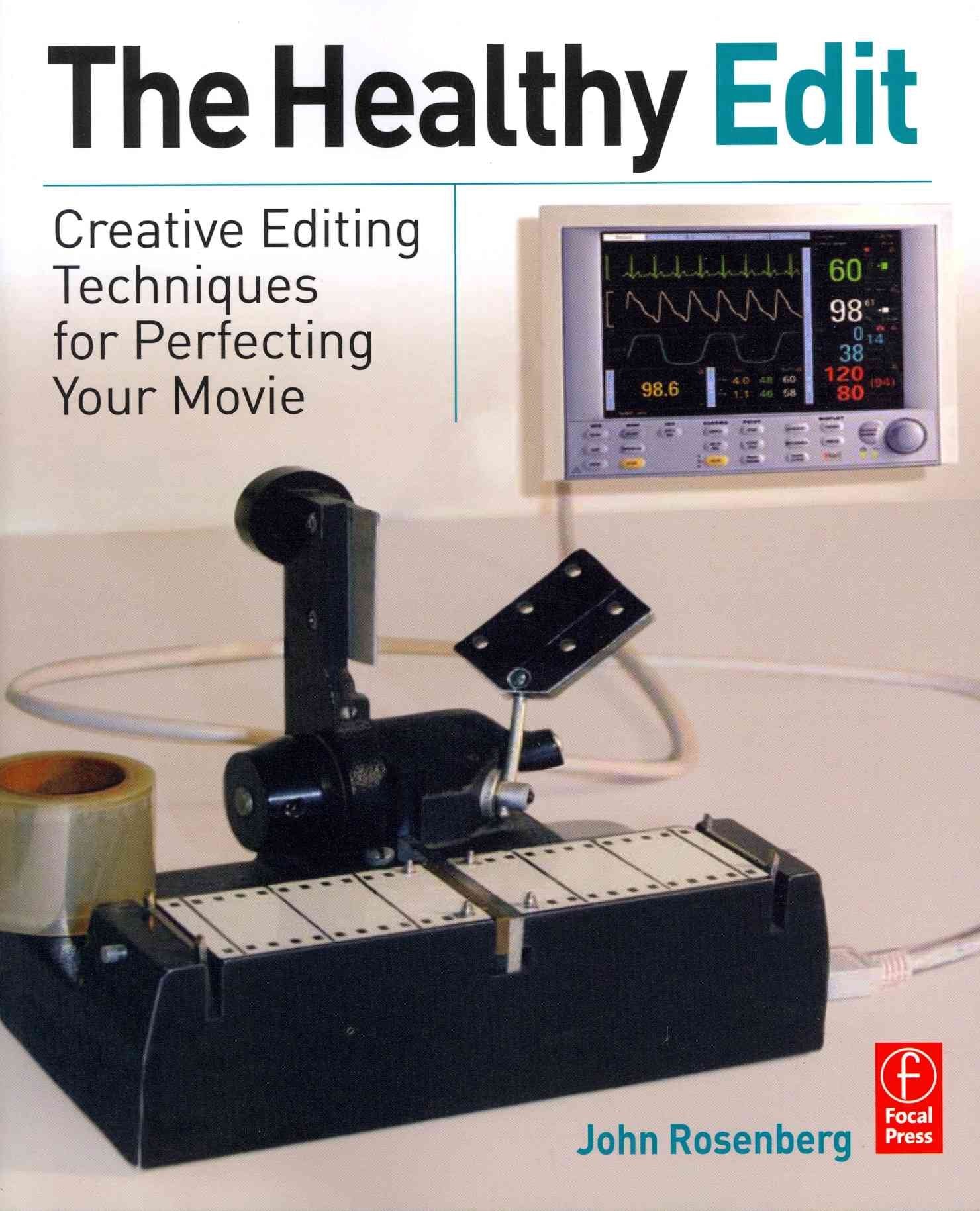 The Healthy Edit: Creative Editing Techniques for Perfecting Your Movie,Used
