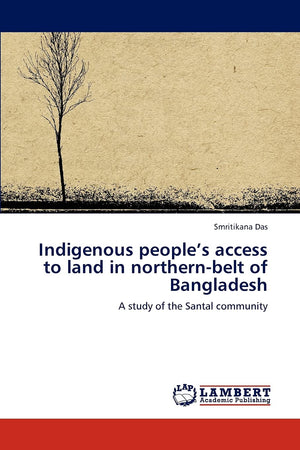 Indigenous peoples access to land in northernbelt of Bangladesh: A study of the Santal community,Used