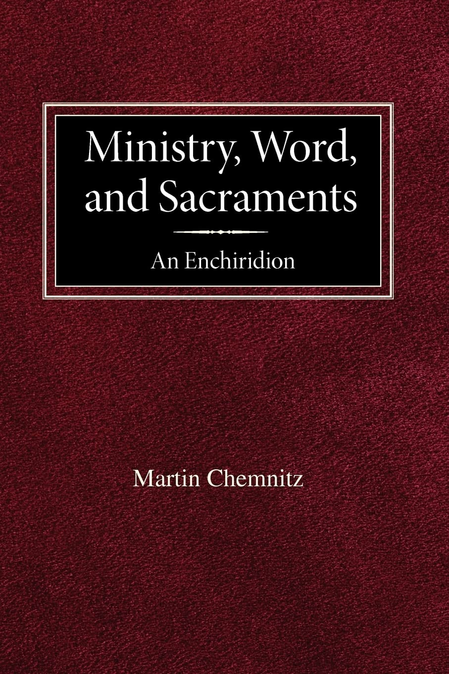 Ministry, Word, and Sacraments An Enchiridion,Used