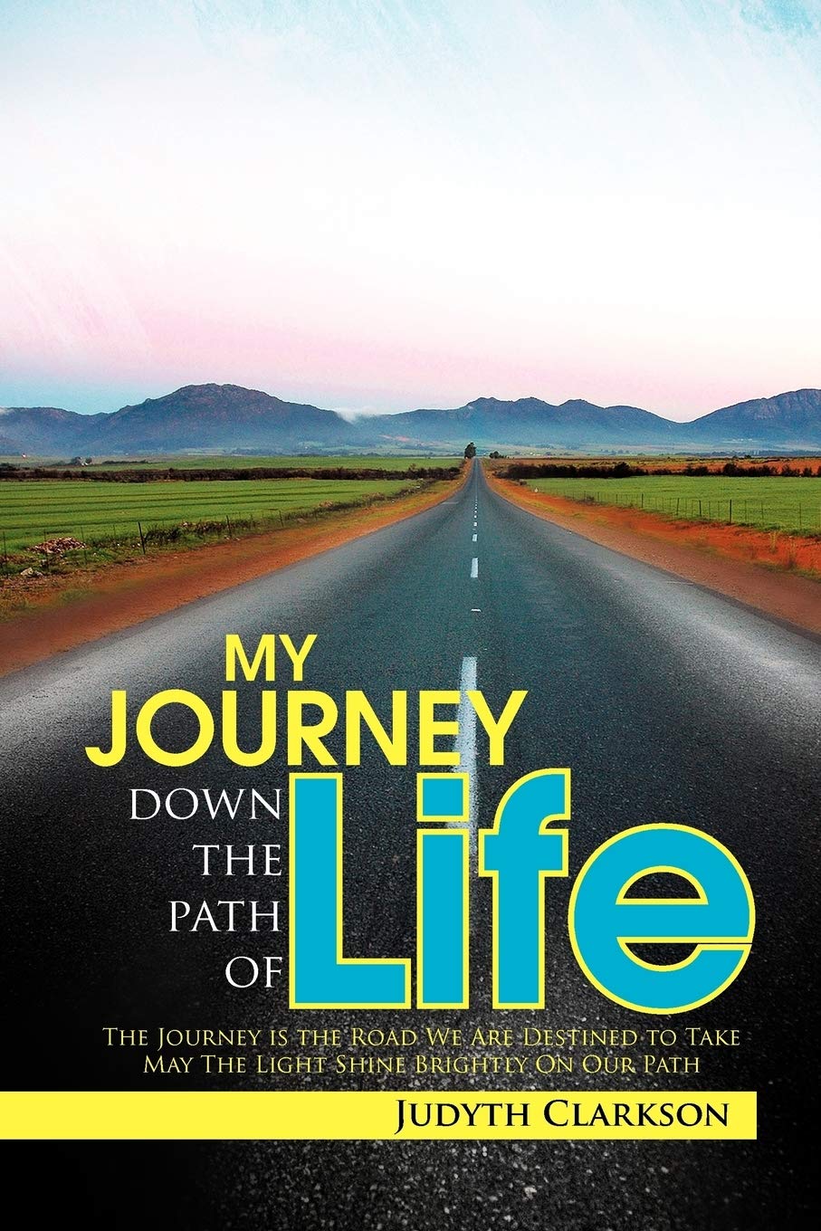 My Journey Down The Path Of Life: The Journey Is The Road We Are Destined To Take. May The Light Shine Brightly On Our Path,Used